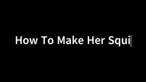 Tutorial:  "How To Make Her Squirt?"