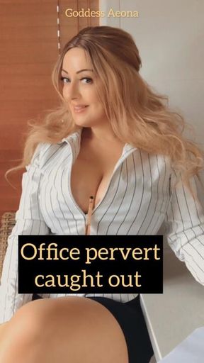 Office pervert caught out