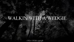 Walking with a wedgie