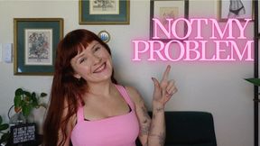 Not My Problem (Humiliation Unethical Findom Loser Porn)
