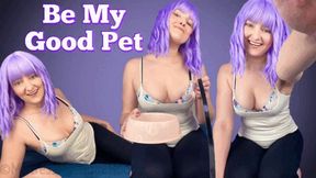 Be My Good Pet - Pet Play Training, Puppy Play, Femdom POV, Female Domination with Mistress Mystique Hoops - WMV