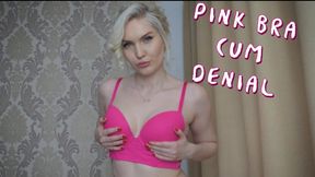 Pink Bra Cum Denial (SD)