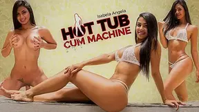 Isabella Angela in Hot Tub Cum Machine - VRLatina