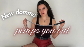 New Domme Pimps You Out