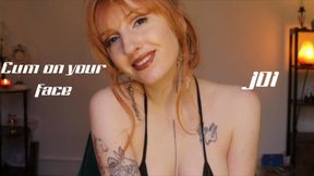 Cum on your face JOI