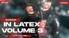 Rubber Girl's Cock Worship: Volume 3