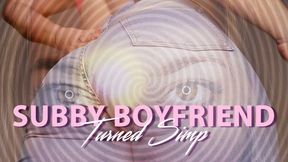 Subby Boyfriend Turned Simp