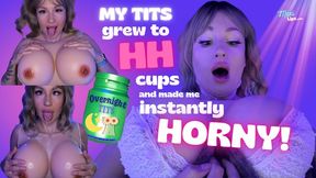 My TITS grew to HH CUPS overnight and made me instantly HORNY!