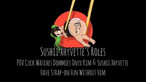 POV Cuck Watches Dommies Onyx Kim & Sushii Xhyvette Have Strap-on Fun Without Him 4K