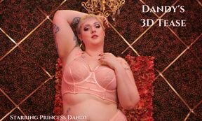 Princess Dandy - Dandy’s 3d Tease - Bbw Solo Striptease