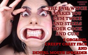 The Evil Witch Makes You Cum Twice and Steals Your Cock and Cum - 2 Orgasms, Creepy Crazy Face and Dental Mouth Spreader