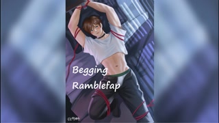 Begging Ramblefap