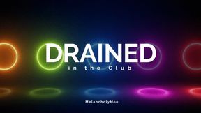 Drained in the Club