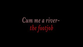 Cum me a river- the footjob-mov
