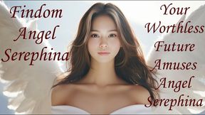 Your Worthless Future Amuses Angel Serephina