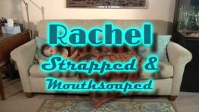 Rachel Strapped & Mouthsoaped ~ MOV