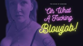 Oh What A Fucking Blowjob