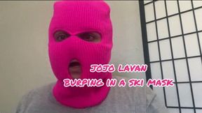 Burping in hot pink ski mask