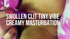 Euroslut Private Video Swollen Clit Tiny Vibe Creamy Masturbation