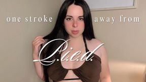 One Stroke Away From P.I.E.D.