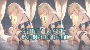 SHINY LATEX GOONER BAIT