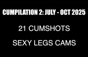 CUMPILATION 2: 21 CUMSHOTS Jul - Oct 2025 **SEXY LEGS versions** - PLEASE READ DESCRIPTION
