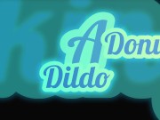 FUCKING A DONUT DILDO