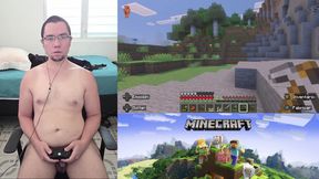A HORNY, NAKED MAN PLAYS MINECRAFT #3