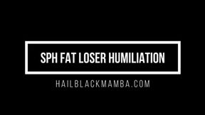 SPH Fat Loser Humiliation