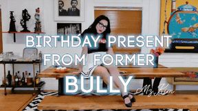 Birthday Present From A Former Bully