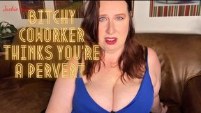 Bitchy Coworker Thinks You’re a Pervert 4K
