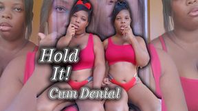 Hold It - Cum Denial