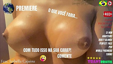 LANÇAMENTO MUNDIAL! - Isabella Cajuina! - Trazendo pro XVIDEOS a Loirona dos Super-Peitos!