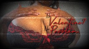 No Valentine? No Problem.