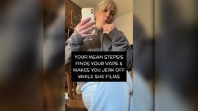 Mean Stepsis Smokes Your Vape & Records You Jerking Off SPH Non Nude Taboo Femdom Humiliation Roleplay