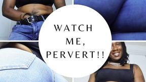 Watch Me, Pervert!!