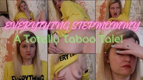 EVERYTHING Stepmommy: A Totally Taboo Tale!