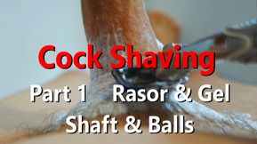 Cock Shaving Part 1 Razor &amp; Gel on shaft &amp; balls