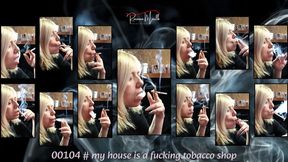 00104 # my house is a fucking tobacco shop