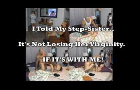 I told my step-SISTER it's not losing her virginity if it's me.