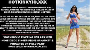Hotkinkyjo finering her ass with huge dildo finger from mrhankey &amp_ prolapse on field path