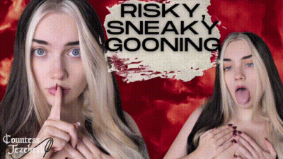 Risky, Sneaky Gooning