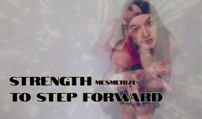 Strength to step forward Mesmerize