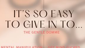 It’s So Simple to Just Give In to The Gentle Domme-Mesmerize-Mind Fuck