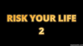 RISK YOUR LIFE 2
