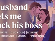 Fucking my husband's boss in front of him [cuckold] [erotic audio porn]