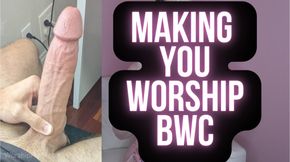 Making You Worship BWC (Big White Cock)