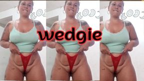 I try on 3 thongs and make wedgies until they dig in…