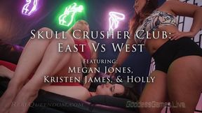 *Skull Crusher Club; East Vs West - Part 1 - Featuring Megan Jones, Kristen James, and Holly - HD*