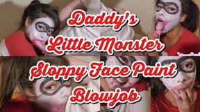 Daddy's Little Monster Sloppy Face Paint Blowjob !